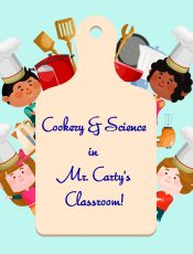 Cookery & Science in Mr. Carty’s Classroom!
