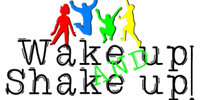 Wake up, Shake up!